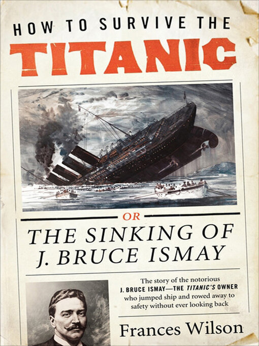 Title details for How to Survive the Titanic by Frances Wilson - Available